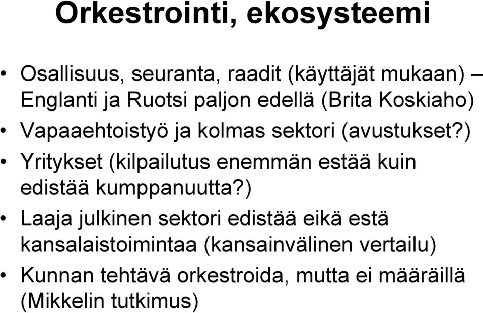 (avustukset?) Yritykset (kilpailutus enemmän estää kuin edistää kumppanuutta?