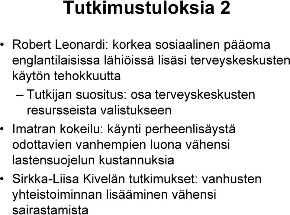 resursseista valistukseen Imatran kokeilu: käynti perheenlisäystä odottavien vanhempien luona vähensi