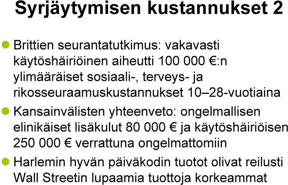 Kansainvälisten yhteenveto: ongelmallisen elinikäiset lisäkulut 80 000 ja käytöshäiriöisen 250 000