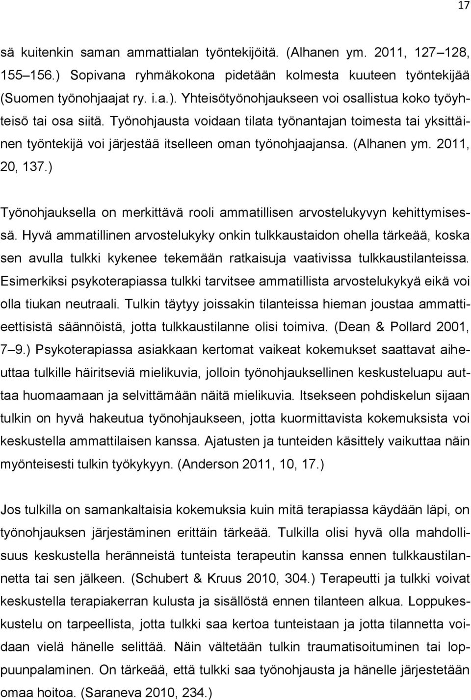 ) Työnohjauksella on merkittävä rooli ammatillisen arvostelukyvyn kehittymisessä.