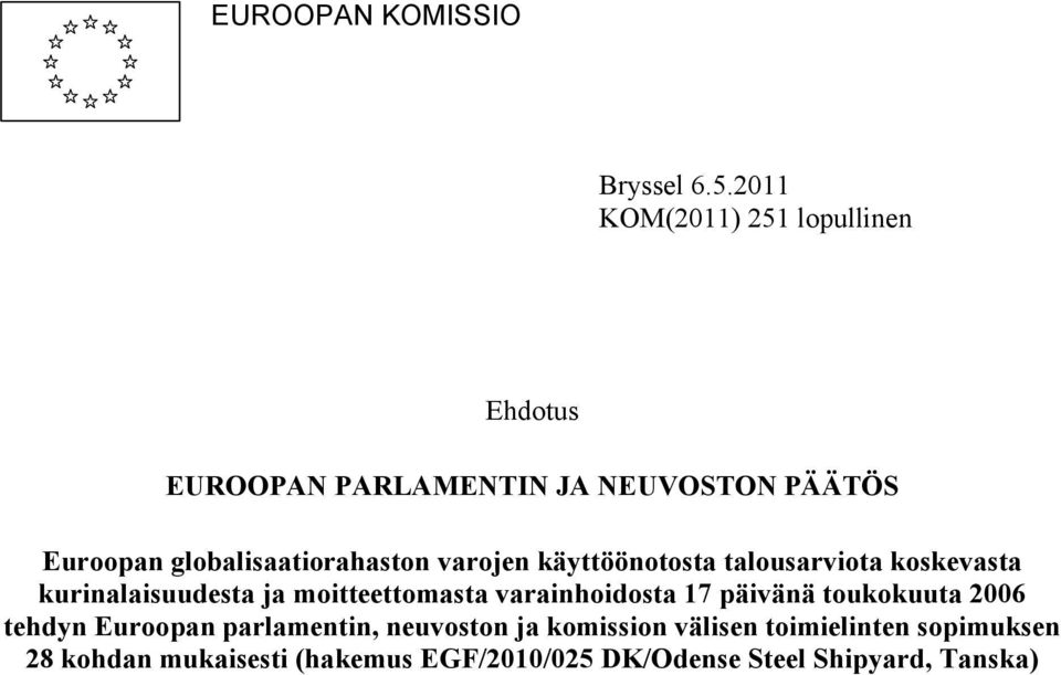 globalisaatiorahaston varojen käyttöönotosta talousarviota koskevasta kurinalaisuudesta ja moitteettomasta