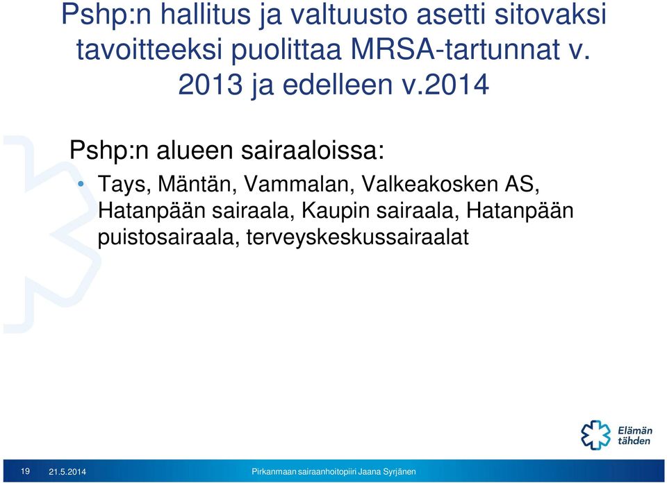 2014 Pshp:n alueen sairaaloissa: Tays, Mäntän, Vammalan, Valkeakosken