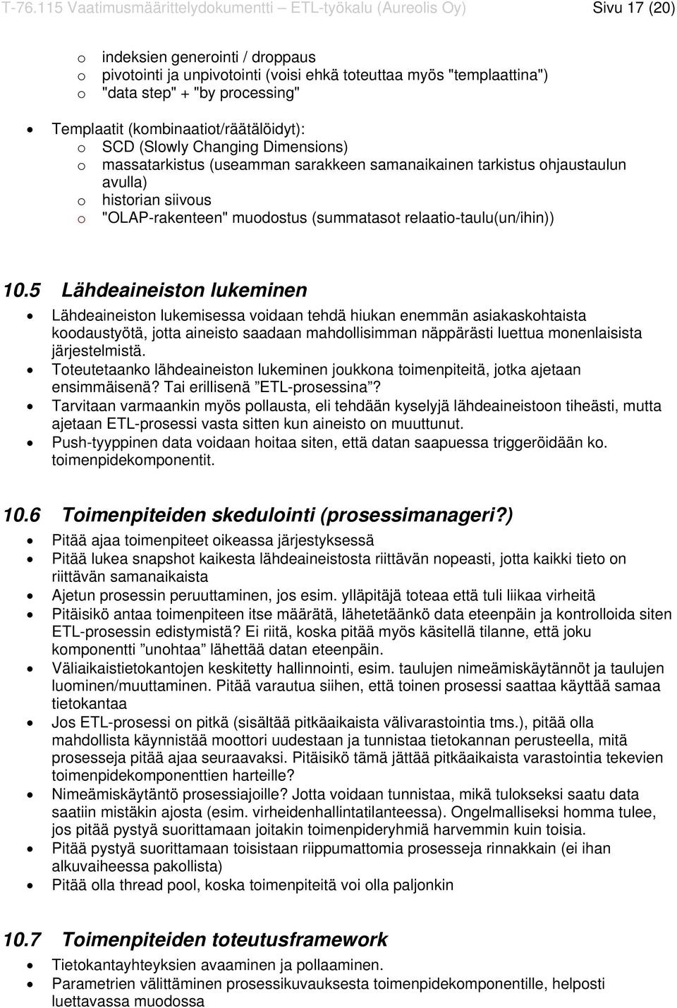 "OLAP-rakenteen" muodostus (summatasot relaatio-taulu(un/ihin)) 10.