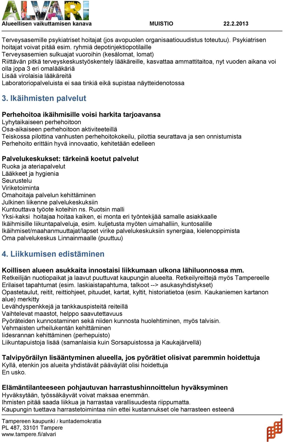 eri omalääkäriä Lisää virolaisia lääkäreitä Laboratoriopalveluista ei saa tinkiä eikä supistaa näytteidenotossa 3.