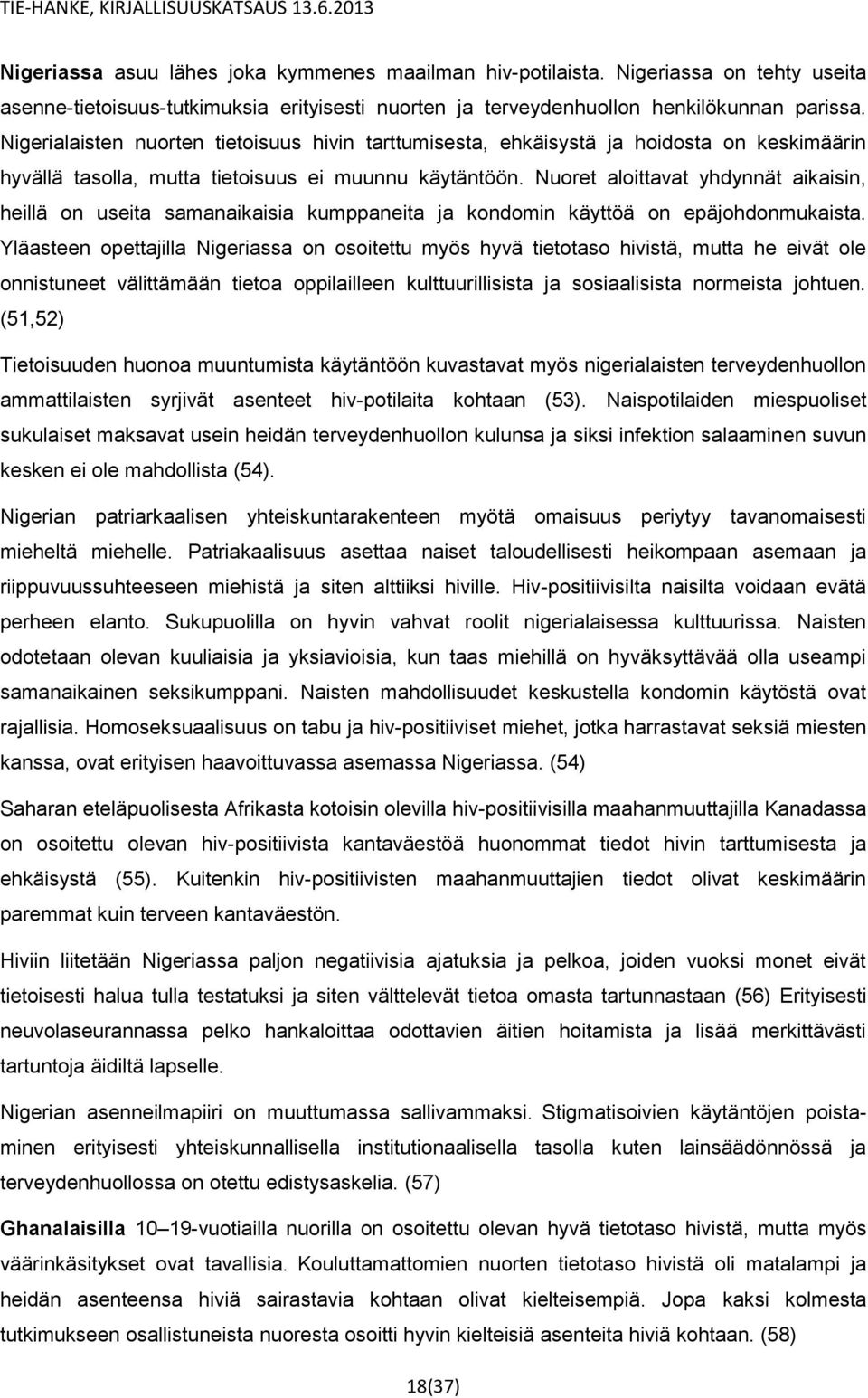 Nuoret aloittavat yhdynnät aikaisin, heillä on useita samanaikaisia kumppaneita ja kondomin käyttöä on epäjohdonmukaista.