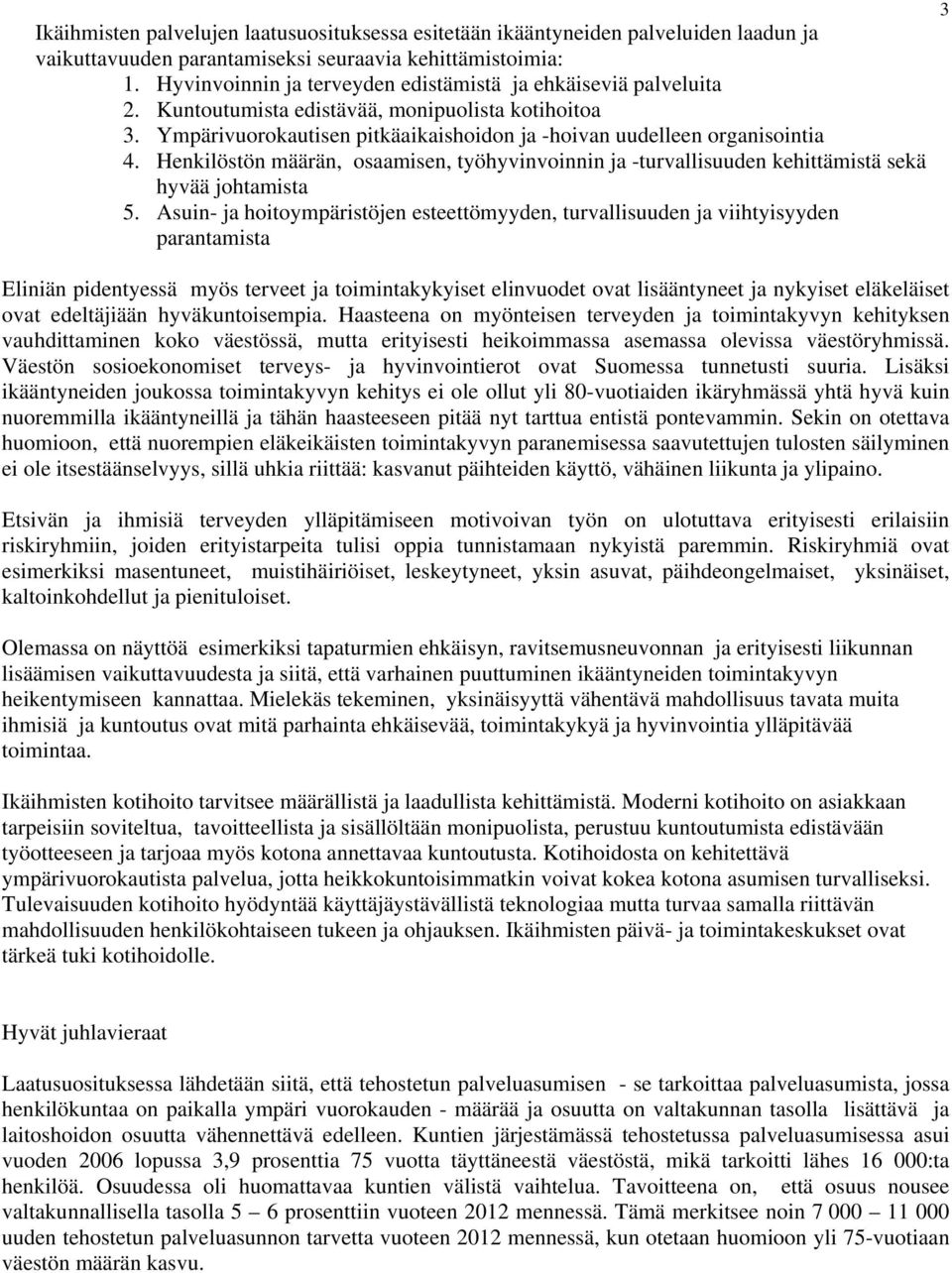 Henkilöstön määrän, osaamisen, työhyvinvoinnin ja -turvallisuuden kehittämistä sekä hyvää johtamista 5.