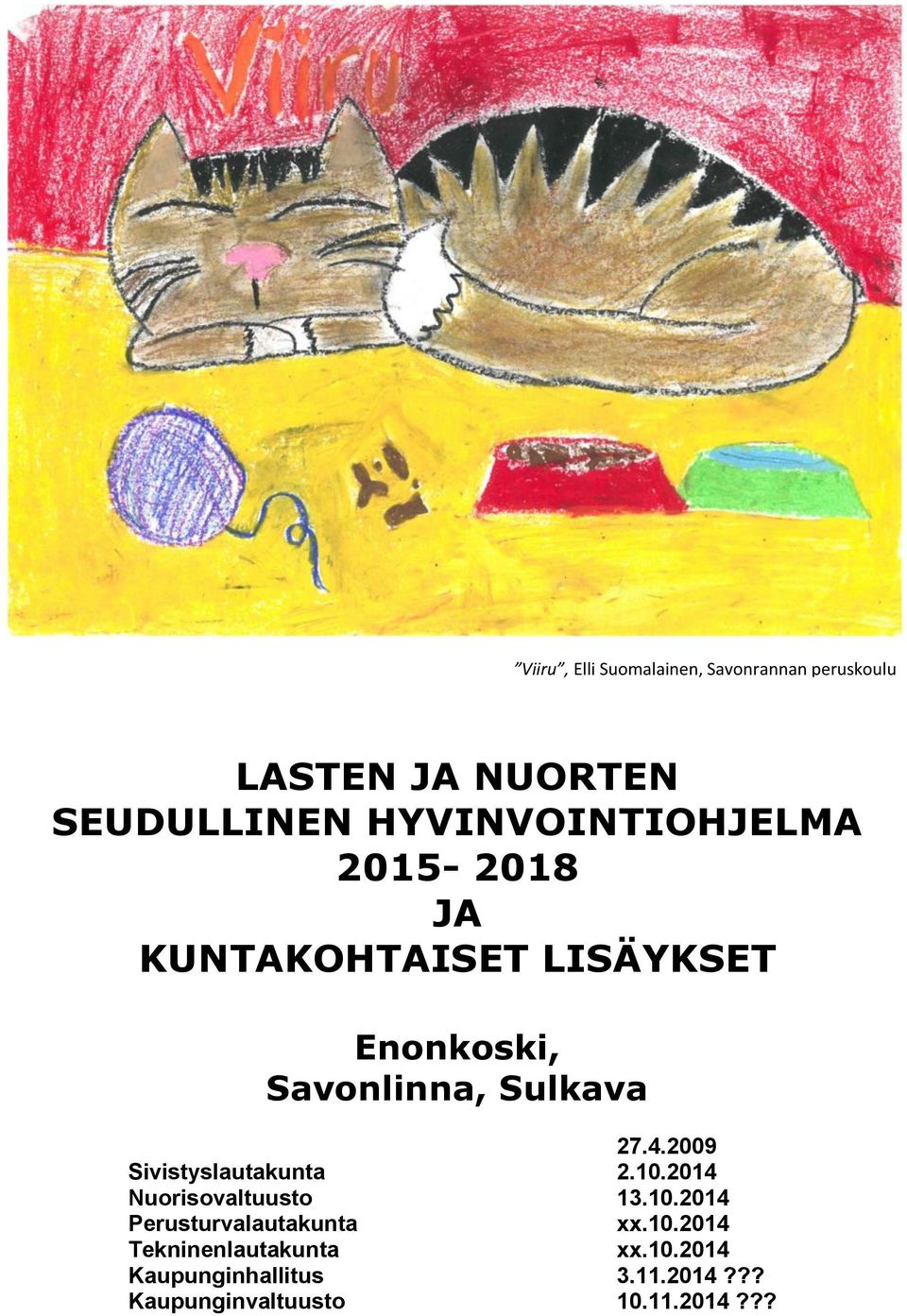 27.4.2009 Sivistyslautakunta 2.10.2014 Nuorisovaltuusto 13.10.2014 Perusturvalautakunta xx.