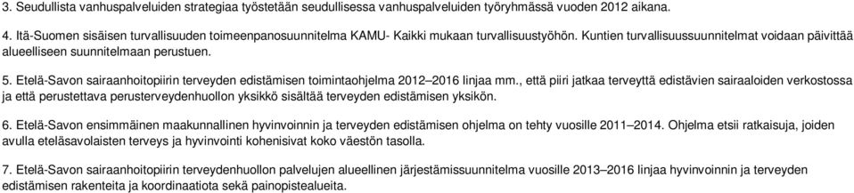 Etelä-Savon sairaanhoitopiirin terveyden edistämisen toimintaohjelma 2012 2016 linjaa mm.