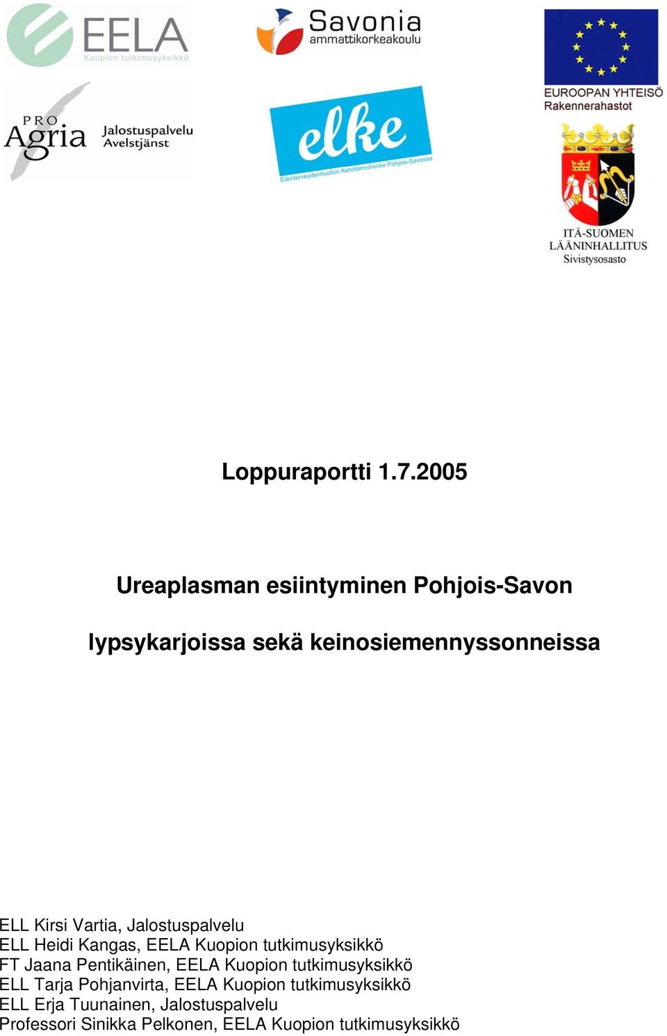 Kirsi Vartia, Jalostuspalvelu ELL Heidi Kangas, EELA Kuopion tutkimusyksikkö FT Jaana