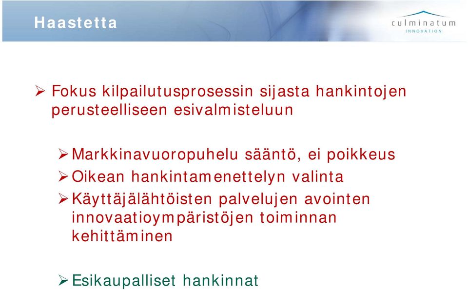 poikkeus Oikean hankintamenettelyn valinta Käyttäjälähtöisten