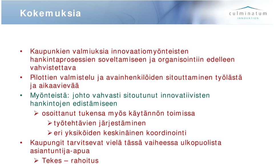 sitoutunut innovatiivisten hankintojen edistämiseen osoittanut tukensa myös käytännön toimissa työtehtävien järjestäminen