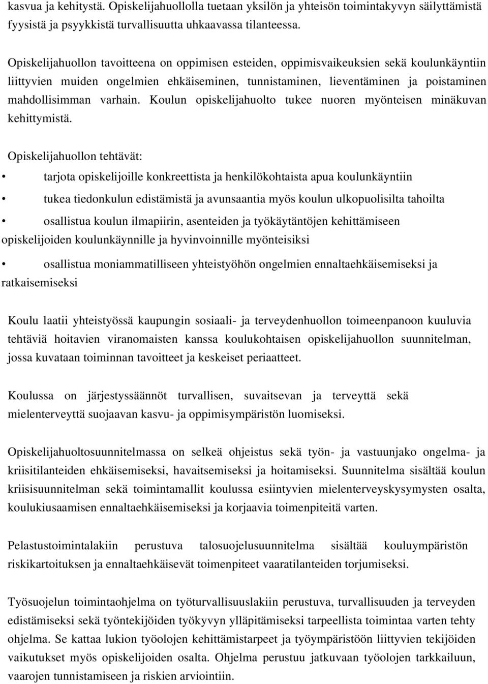 varhain. Koulun opiskelijahuolto tukee nuoren myönteisen minäkuvan kehittymistä.