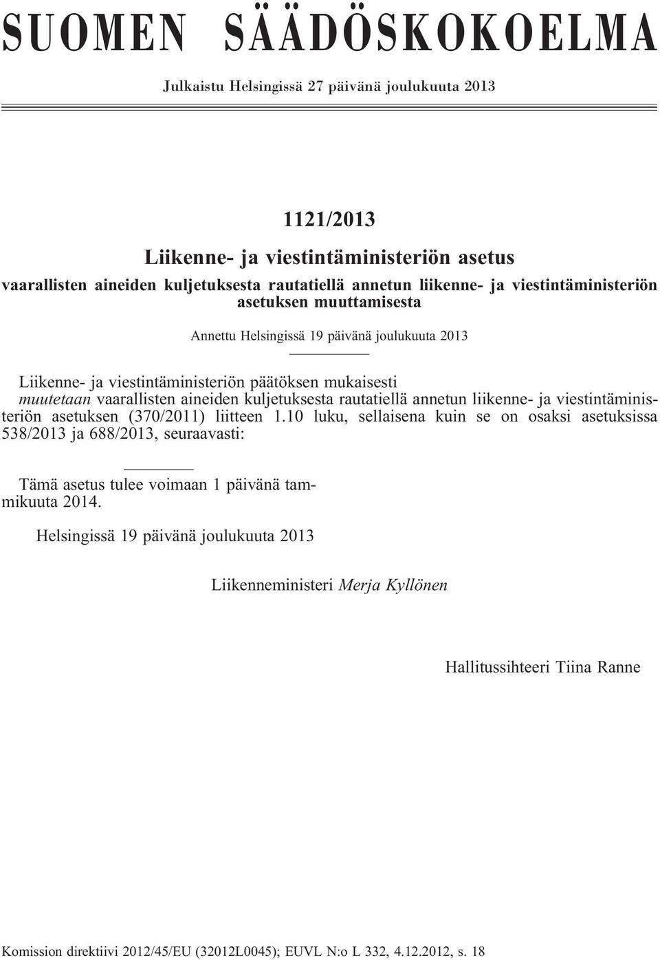 ruttiellä nnetun liikenne- j viestintäministeriön setuksen (37/211) liitteen 1.