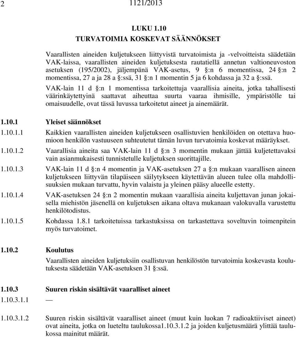 (195/22), jäljempänä VAK-setus, 9 :n 6 momentiss, 24 :n 2 momentiss, 27 j 28 :ssä, 31 :n 1 momentin 5 j 6 kohdss j 32 :ssä.