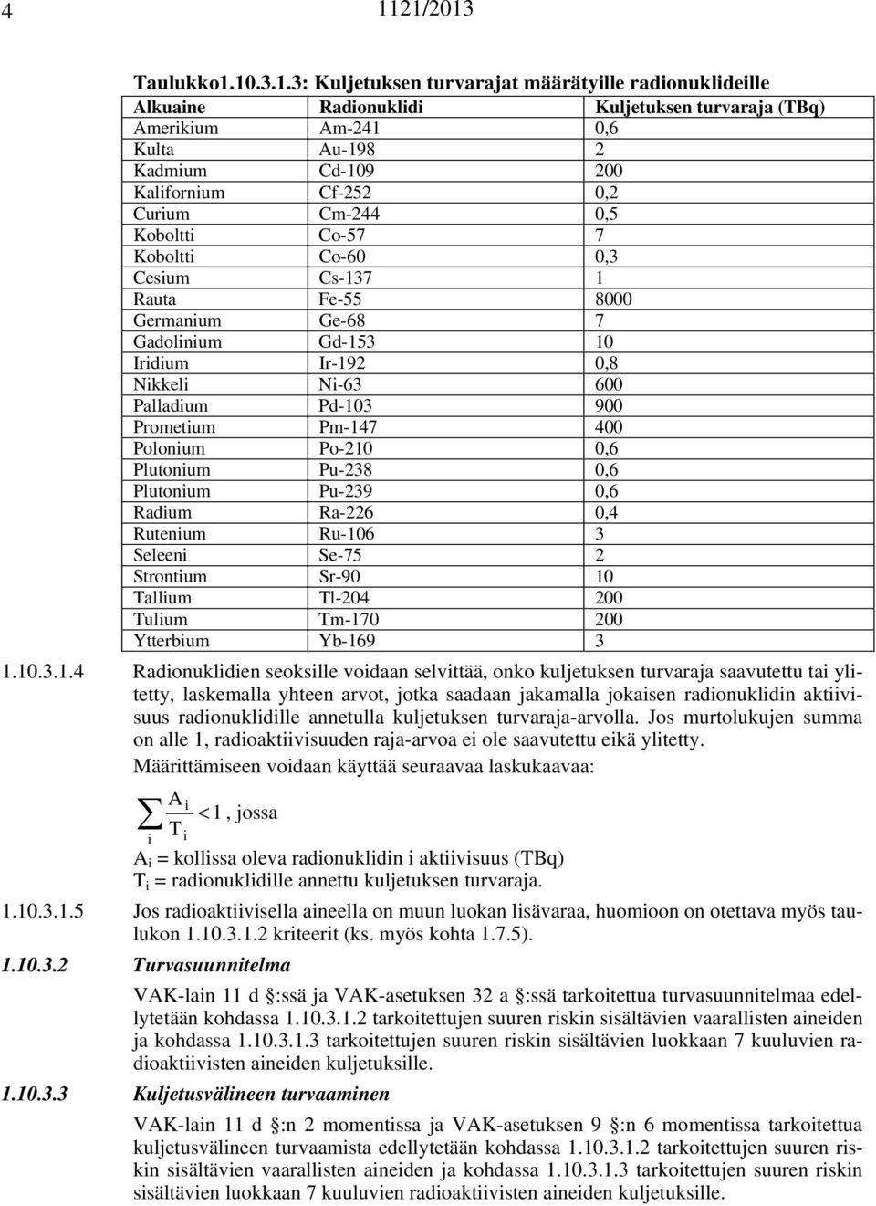 Pu-238,6 Plutonium Pu-239,6 Rdium R-226,4 Rutenium Ru-16