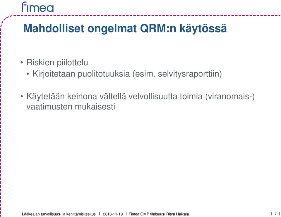 selvitysraporttiin) Käytetään keinona vältellä