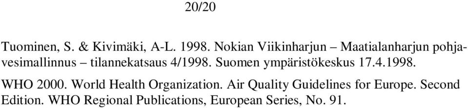 4/1998. Suomen ympäristökeskus 17.4.1998. WHO 2000.