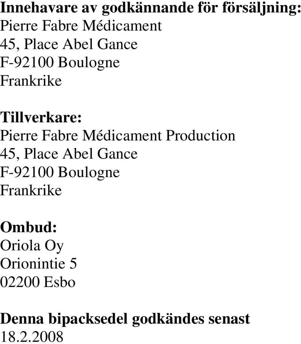 Médicament Production 45, Place Abel Gance F-92100 Boulogne Frankrike