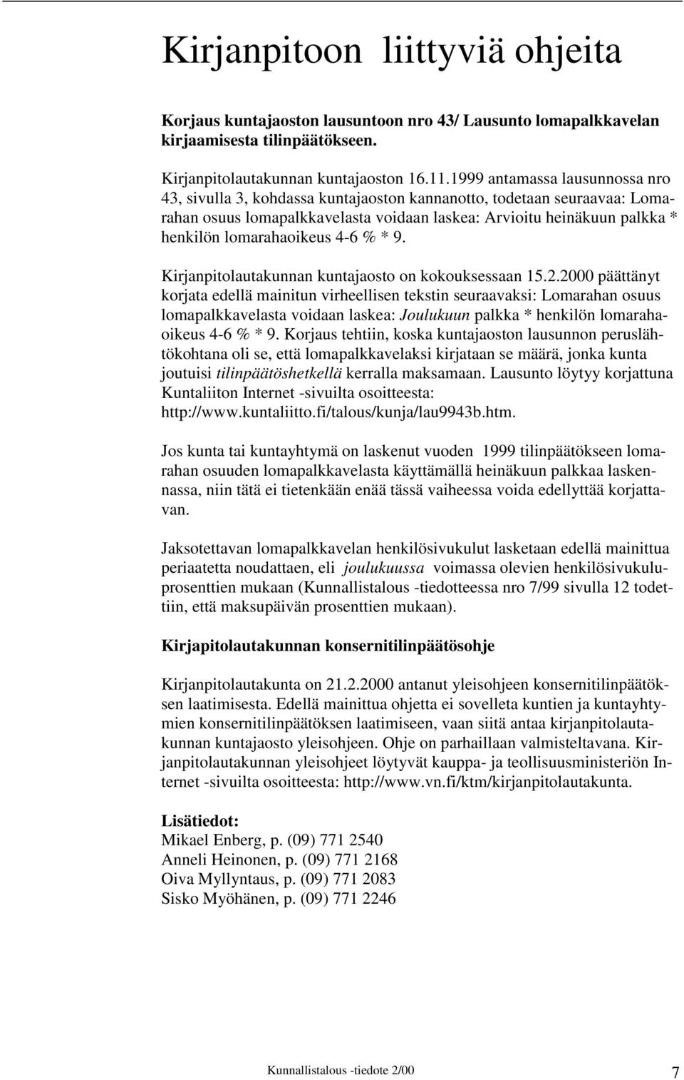 lomarahaoikeus 4-6 % * 9. Kirjanpitolautakunnan kuntajaosto on kokouksessaan 15.2.