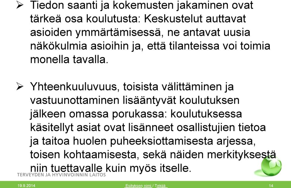 Yhteenkuuluvuus, toisista välittäminen ja vastuunottaminen lisääntyvät koulutuksen jälkeen omassa porukassa: koulutuksessa käsitellyt