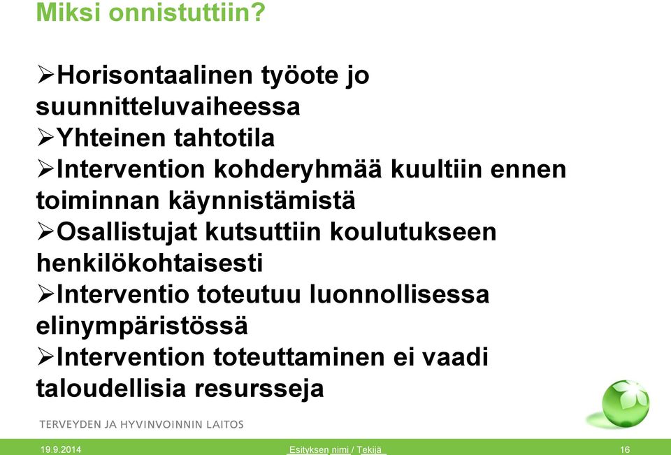 kohderyhmää kuultiin ennen toiminnan käynnistämistä Osallistujat kutsuttiin koulutukseen