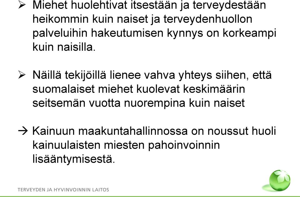 Näillä tekijöillä lienee vahva yhteys siihen, että suomalaiset miehet kuolevat keskimäärin