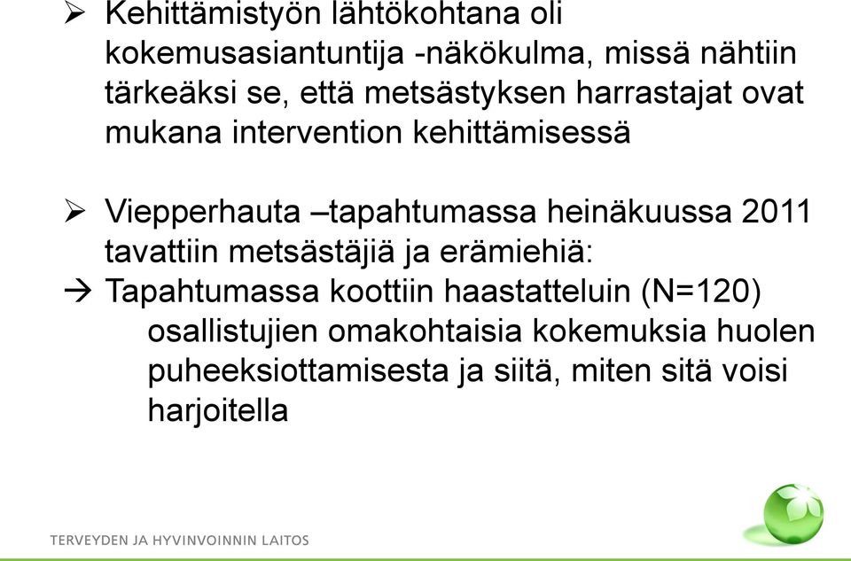 heinäkuussa 2011 tavattiin metsästäjiä ja erämiehiä: Tapahtumassa koottiin haastatteluin (N=120)