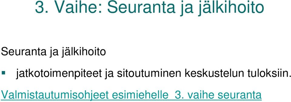 ja sitoutuminen keskustelun tuloksiin.