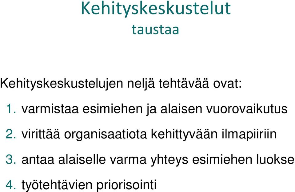 varmistaa esimiehen ja alaisen vuorovaikutus 2.