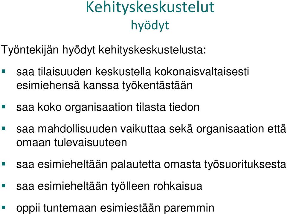 mahdollisuuden vaikuttaa sekä organisaation että omaan tulevaisuuteen saa esimieheltään