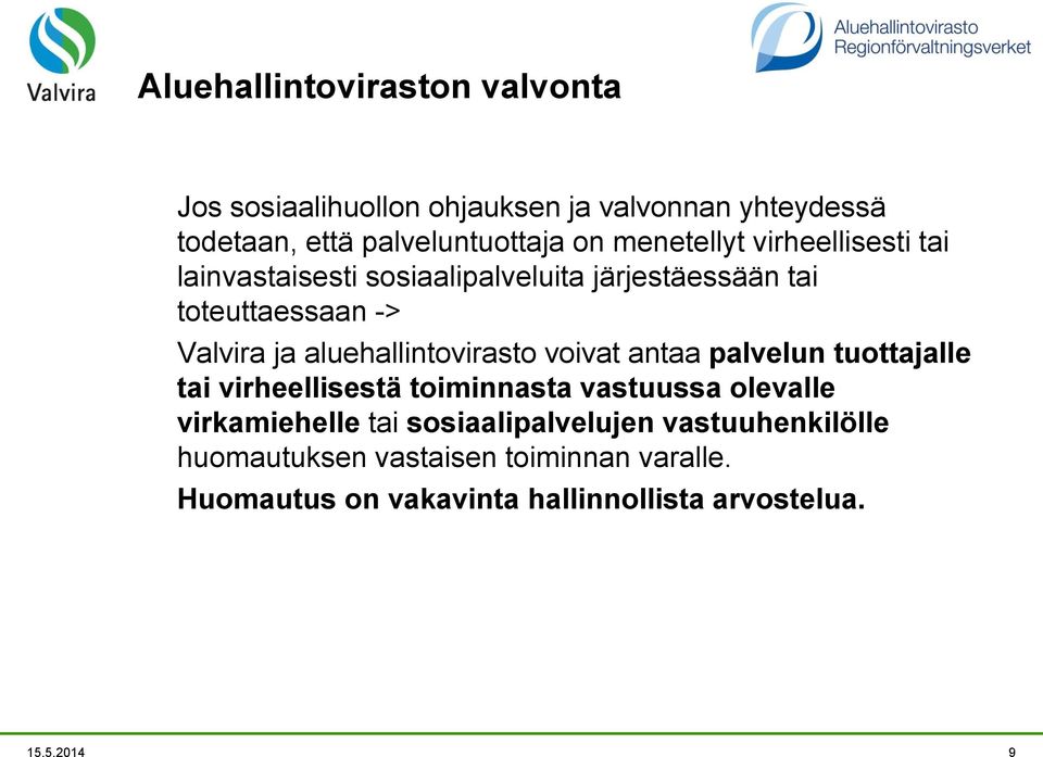 aluehallintovirasto voivat antaa palvelun tuottajalle tai virheellisestä toiminnasta vastuussa olevalle virkamiehelle tai