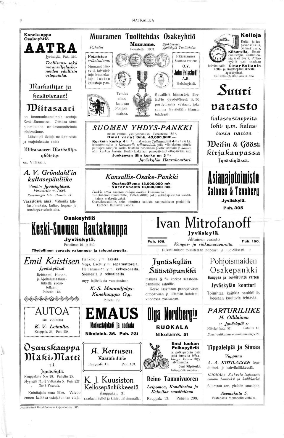 Perustettu v. 1884. Rosenbergin talo. Puhelin 14. Varastossa aina: Valmiita kihlasormuksia, kulta-, hopea- ja uushopeavalmisteita.