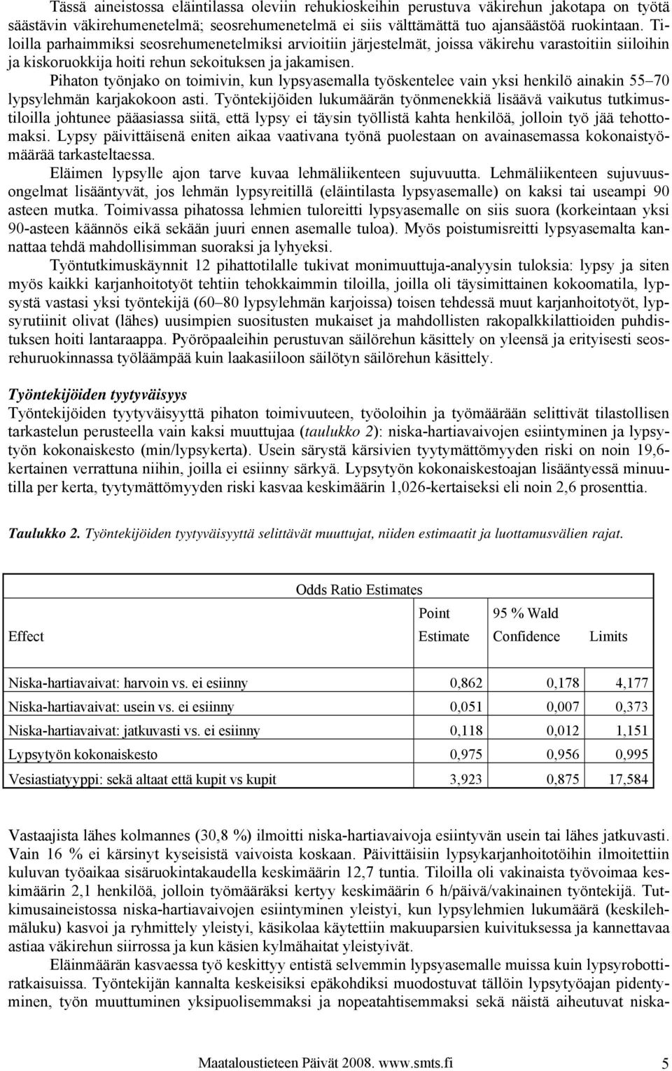 Pihaton työnjako on toimivin, kun lypsyasemalla työskentelee vain yksi henkilö ainakin 55 70 lypsylehmän karjakokoon asti.