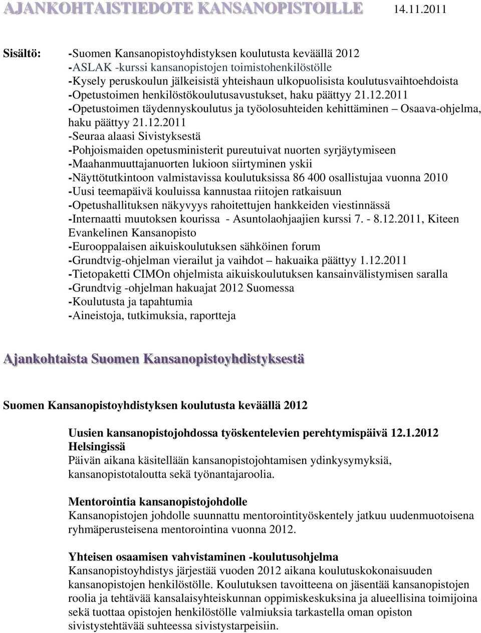 koulutusvaihtoehdoista -Opetustoimen henkilöstökoulutusavustukset, haku päättyy 21.12.