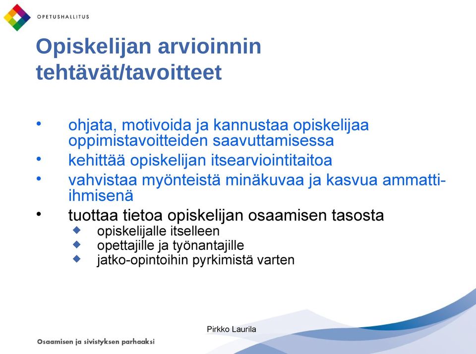 myönteistä minäkuvaa ja kasvua ammattiihmisenä tuottaa tietoa opiskelijan osaamisen