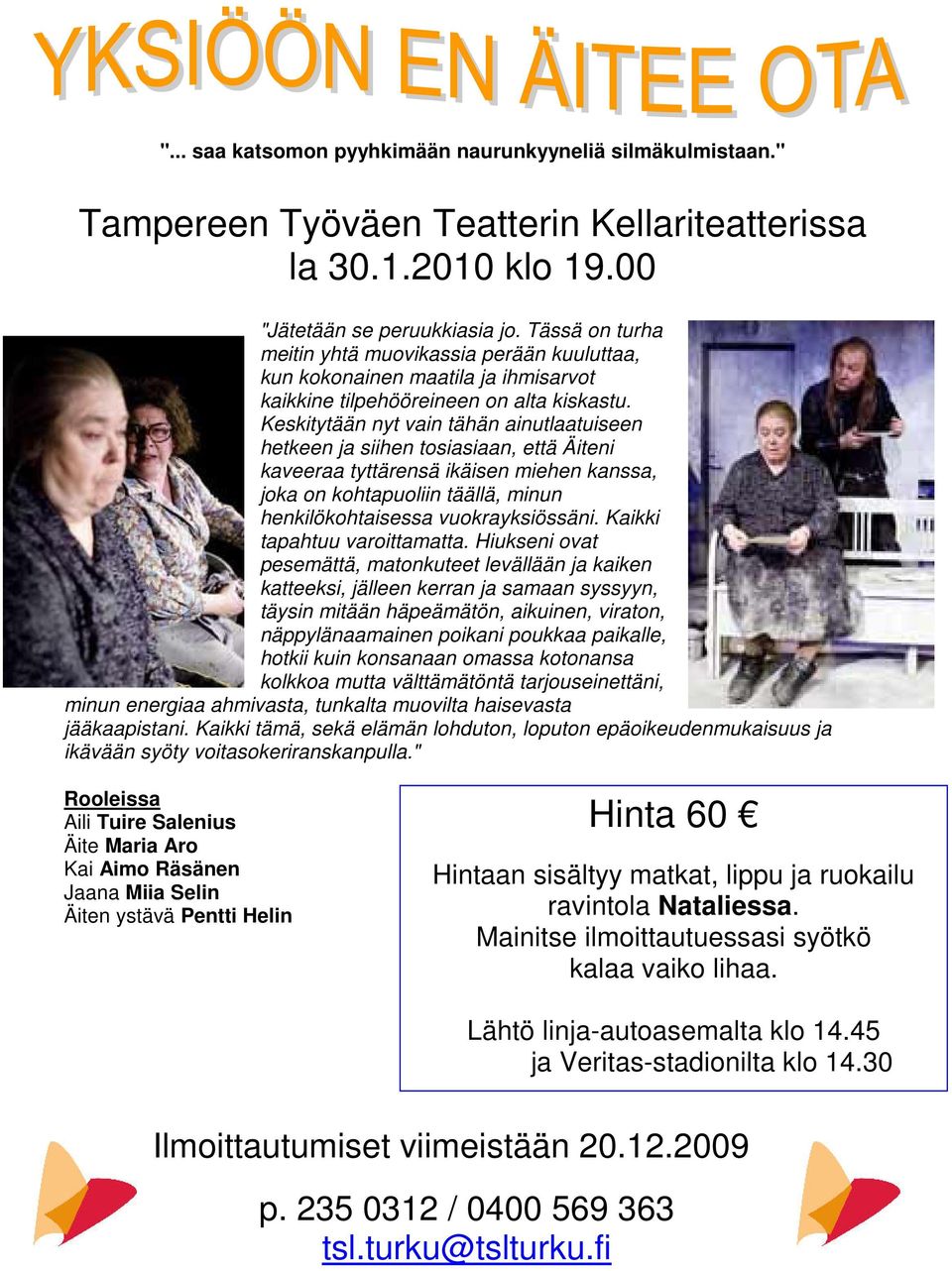 Keskitytään nyt vain tähän ainutlaatuiseen hetkeen ja siihen tosiasiaan, että Äiteni kaveeraa tyttärensä ikäisen miehen kanssa, joka on kohtapuoliin täällä, minun henkilökohtaisessa vuokrayksiössäni.