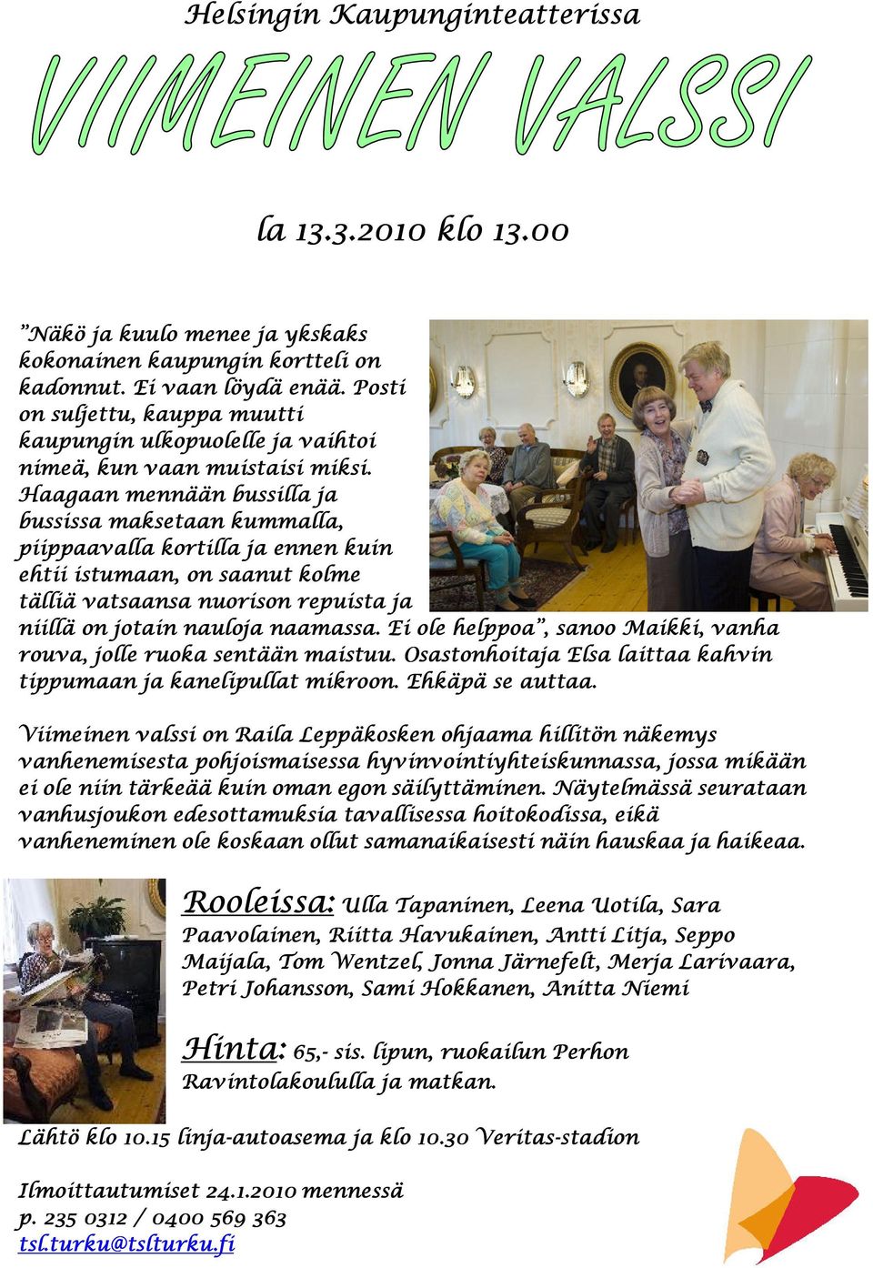 Haagaan agaan mennään bussilla ja bussissa maksetaan kummalla, piippaavalla kortilla ja ennen kuin ehtii istumaan, on saanut kolme tälliä vatsaansa nuorison repuista ja niillä on jotain nauloja