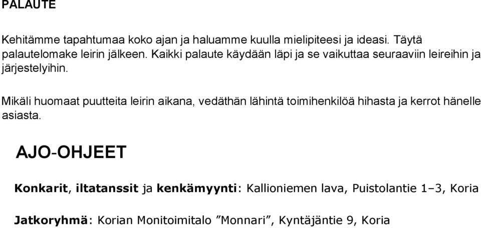 Kaikki palaute käydään läpi ja se vaikuttaa seuraaviin leireihin ja järjestelyihin.