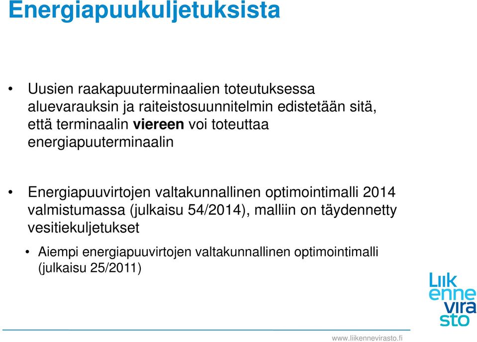 energiapuuterminaalin Energiapuuvirtojen valtakunnallinen optimointimalli 2014 valmistumassa