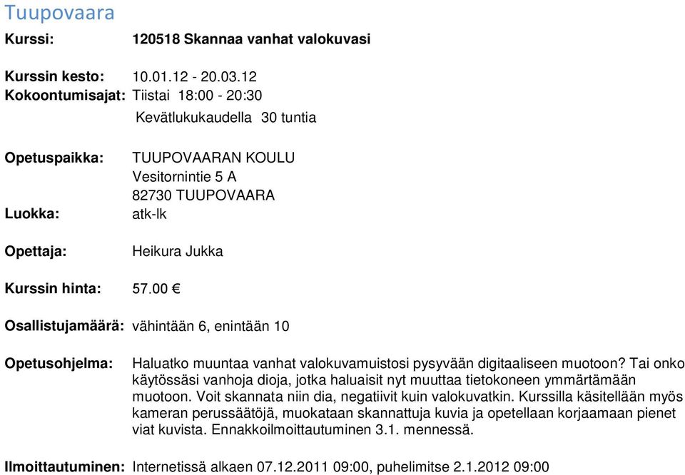 valokuvamuistosi pysyvään digitaaliseen muotoon?
