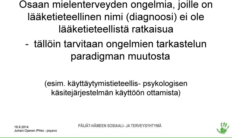 tarvitaan ongelmien tarkastelun paradigman muutosta (esim.