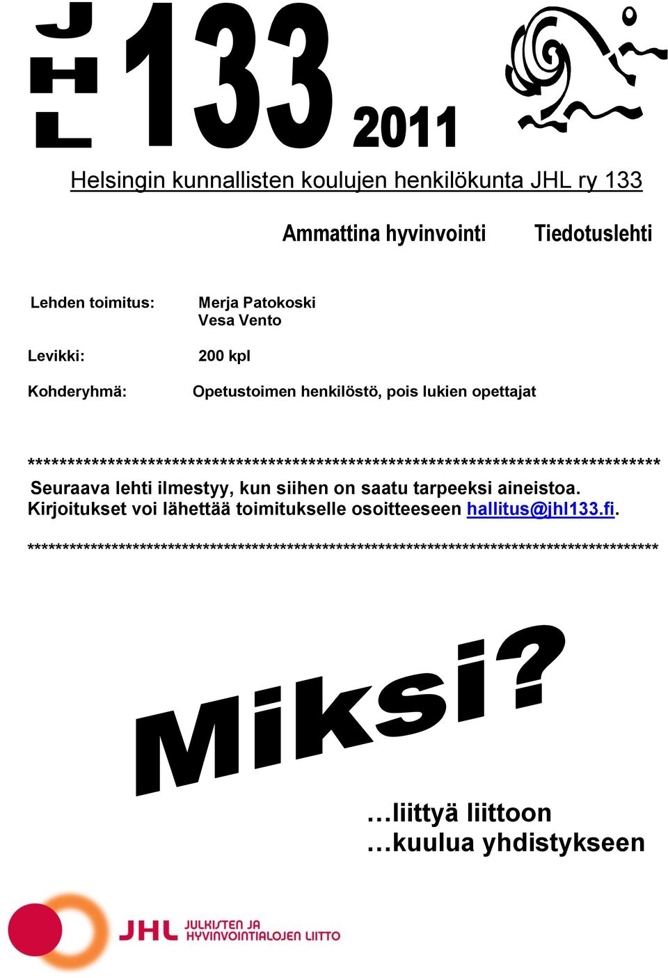 ******************************************************************************* Seuraava lehti ilmestyy, kun siihen on saatu tarpeeksi