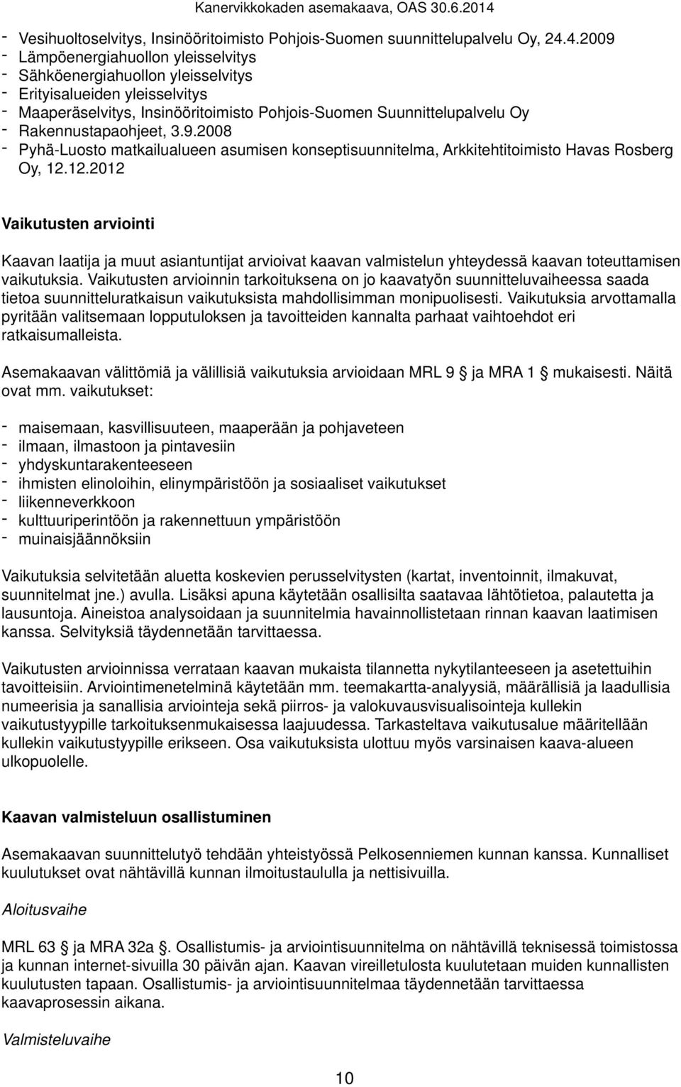 4.2009 - Lämpöenergiahuollon yleisselvitys - Sähköenergiahuollon yleisselvitys - Erityisalueiden yleisselvitys - Maaperäselvitys, Insinööritoimisto Pohjois-Suomen Suunnittelupalvelu Oy -