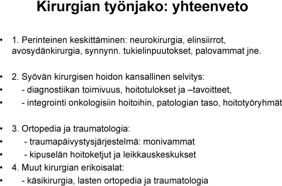 Syövän kirurgisen hoidon kansallinen selvitys: - diagnostiikan toimivuus, hoitotulokset ja tavoitteet, - integrointi onkologisiin