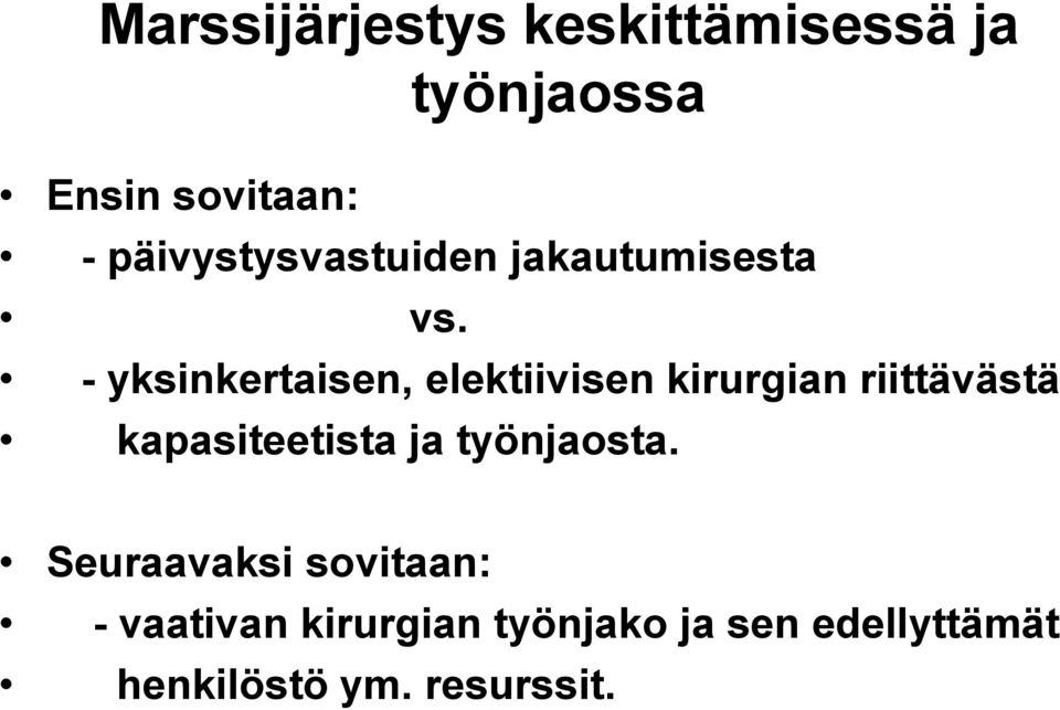 - yksinkertaisen, elektiivisen kirurgian riittävästä kapasiteetista ja