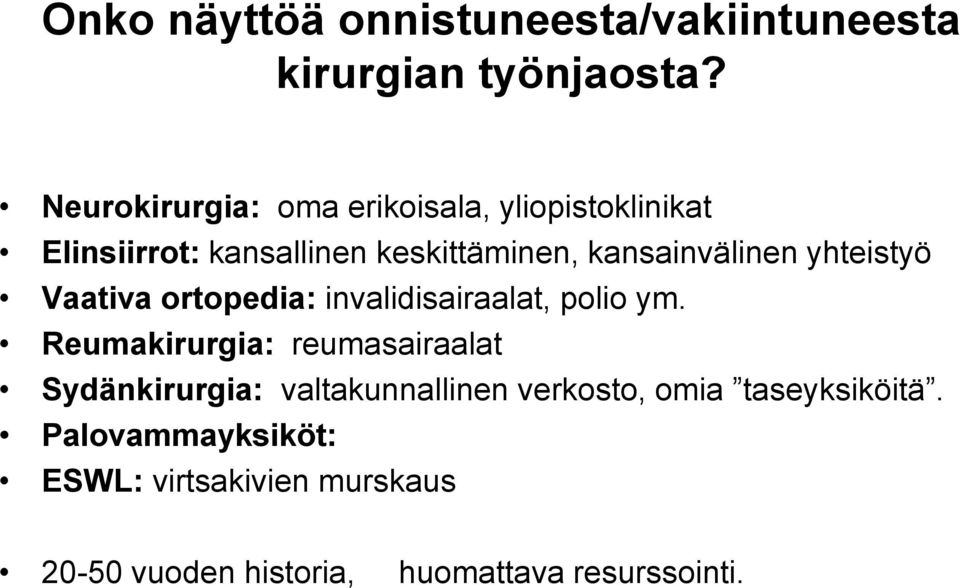 kansainvälinen yhteistyö Vaativa ortopedia: invalidisairaalat, polio ym.