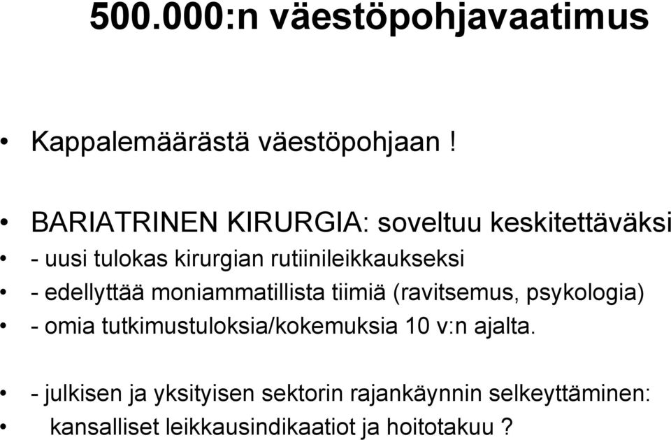 - edellyttää moniammatillista tiimiä (ravitsemus, psykologia) - omia