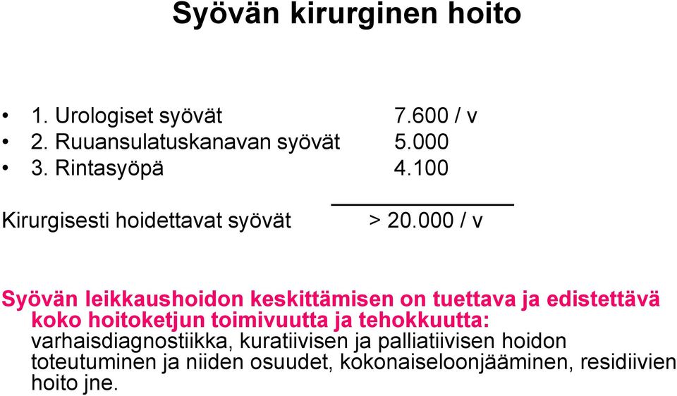 000 / v Syövän leikkaushoidon keskittämisen on tuettava ja edistettävä koko hoitoketjun toimivuutta
