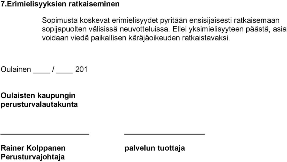 Ellei yksimielisyyteen päästä, asia voidaan viedä paikallisen käräjäoikeuden