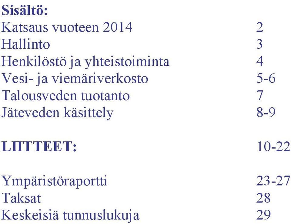 Talousveden tuotanto 7 Jäteveden käsittely 8-9 LIITTEET: